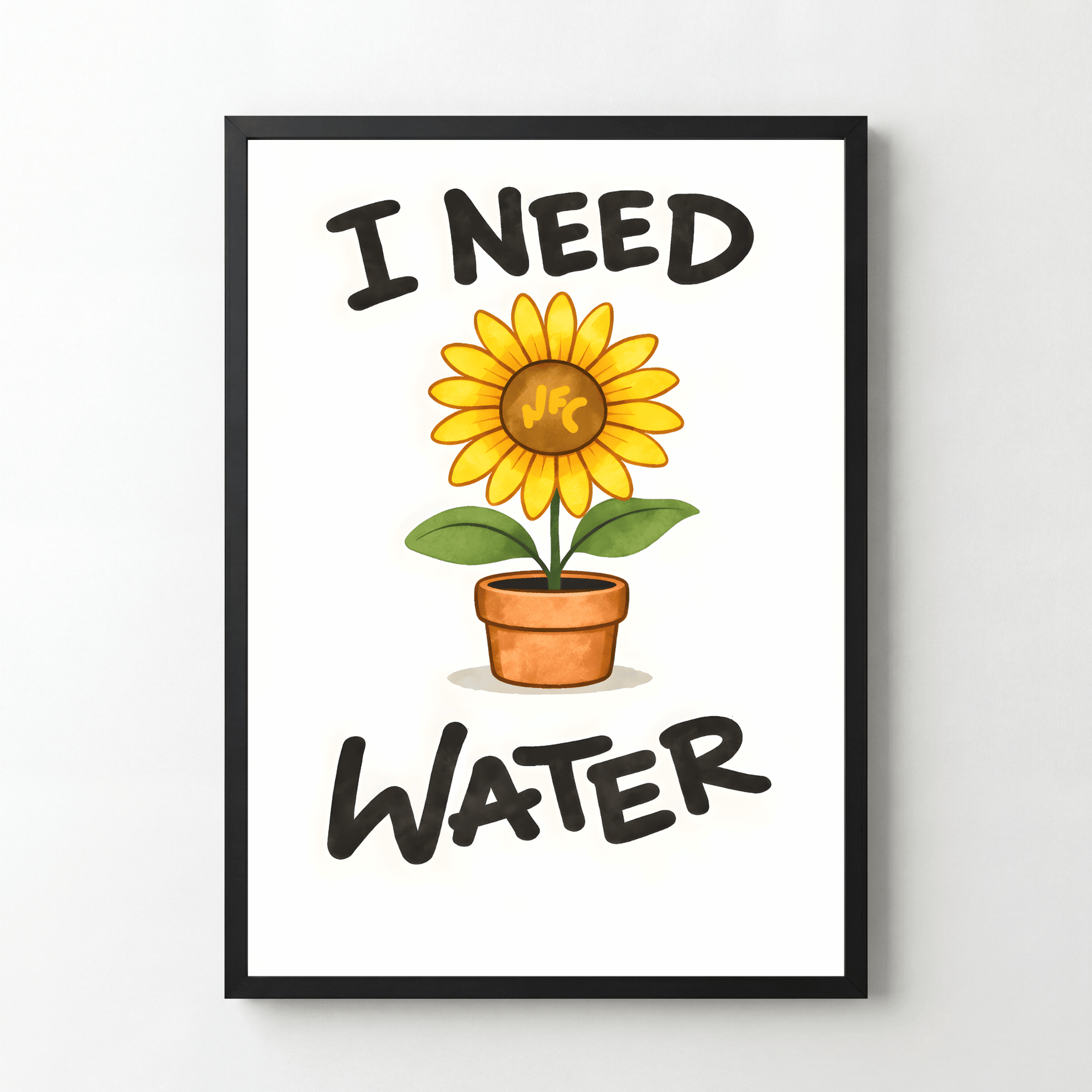 Sunflower I Need Water – Magic Poster
